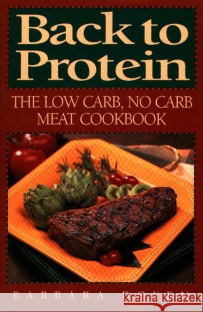 Back to Protein: The Low Carb/No Carb Meat Cookbook Doyen, Barbara Hartsock 9780871319128 M. Evans and Company