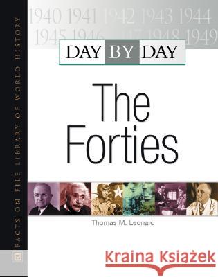 Day by Day : Forties Thomas M Leonard                         Thomas M. Leonard 9780871963758 Facts on File