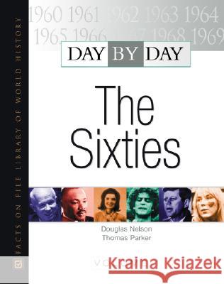 Day by Day : Sixties Thomas Parker Thomas Parker and Douglas Nelson         Douglas Nelson 9780871966483 Facts on File