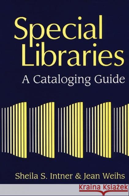 Special Libraries: A Cataloging Guide Intner, Sheila S. 9780872879553 Libraries Unlimited