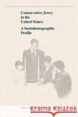 Conservative Jewry in the United States: A Socialdemographic Profile Goldstein, Sidney 9780873341042 JTS Press