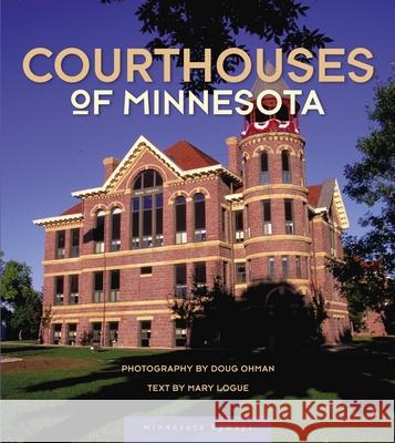 Courthouses of Minnesota Doug Ohman, Mary Logue 9780873515504 Minnesota Historical Society Press,U.S.
