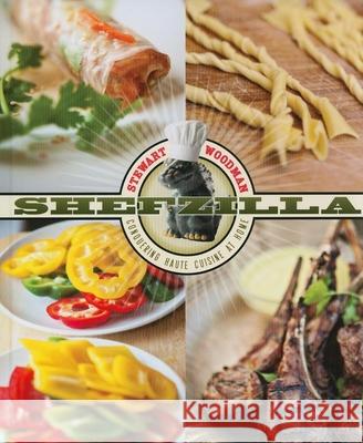 Shefzilla: Conquering Haute Cuisine at Home Stewart Woodman 9780873518093 Minnesota Historical Society Press,U.S.