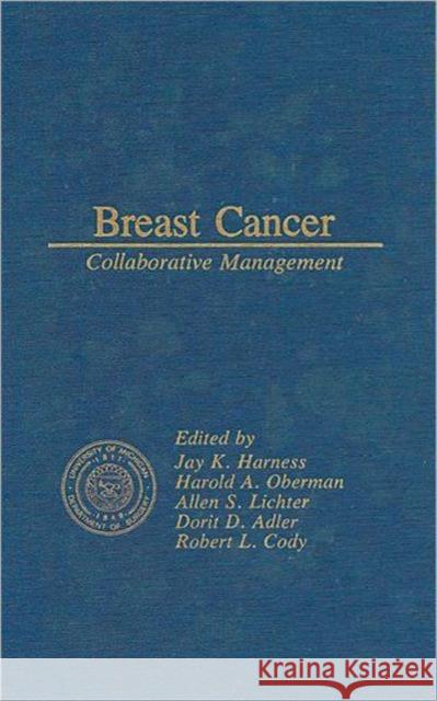 Breast Cancer Collaborative Management: Collaborative Management Harness, J. K. 9780873711067 CRC Press