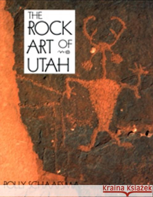 Rock Art of Utah Schaafsma, Polly 9780874804355 University of Utah Press