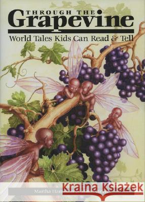 Through the Grapevine: World Tales Kids Can Read & Tell Martha Hamilton (C/O Mullane Literary), Mitch Weiss 9780874836257 August House Publishers