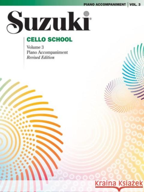 Suzuki Cello School 3 ( Piano Accompaniment ) Alfred Music 9780874874846 Alfred Publishing Co Inc.,U.S.