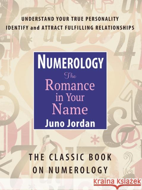 Numerology: The Romance in Your Name: The Classic Book on Numerology (Revised) Jordan, Juno 9780875162270 DeVorss & Company