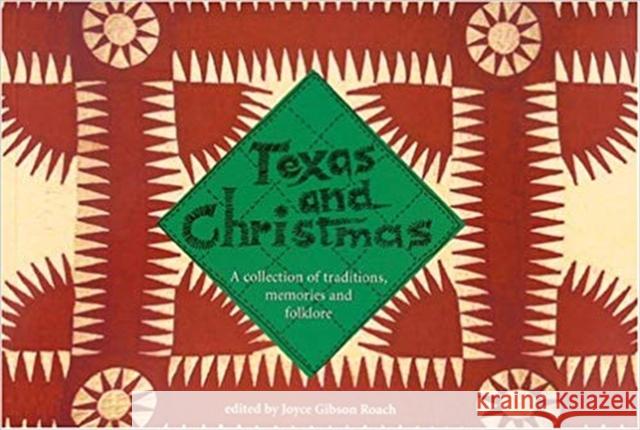 Texas and Christmas: A Collection of Traditions, Memories and Folklore Roach, Joyce Gibson 9780875652894 Texas Christian University Press