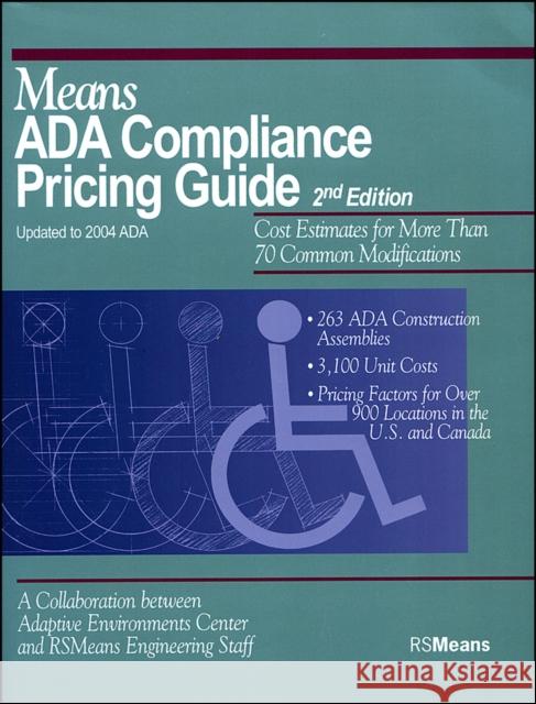 Means ADA Compliance Pricing Guide: Cost Estimates for More Than 70 Common Modifications Rsmeans 9780876297391 R.S. Means Company