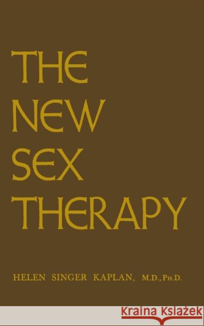 New Sex Therapy: Active Treatment of Sexual Dysfunctions Kaplan, Helen Singer 9780876300831 Routledge