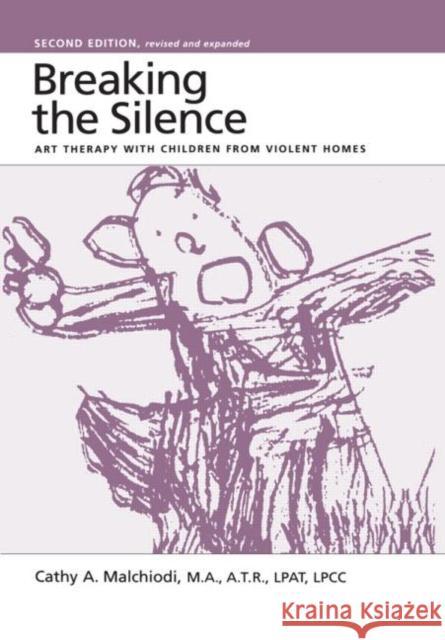 Breaking the Silence: Art Therapy with Children from Violent Homes Malchiodi, Cathy 9780876308240 Brunner/Mazel Publisher