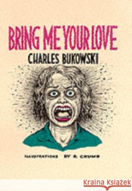 Bring Me Your Love Charles Bukowski Robert Crumb 9780876856062 HarperCollins Publishers Inc