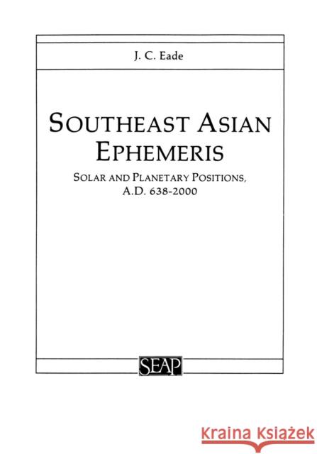 Southeast Asian Ephemeris Eade, J. C. 9780877277040 Southeast Asia Program Publications Southeast