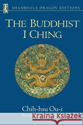The Buddhist I Ching Chih-Hsu Ou-I Thomas F. Cleary Chih-Hsu 9780877734086 Shambhala Publications