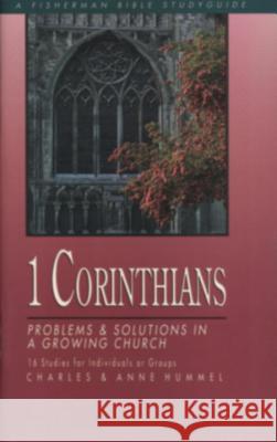 1 Corinthians: Problems and Solutions in a Growing Church Charles Hummel Anne Hummel Ann Hummel 9780877881377 Shaw Books