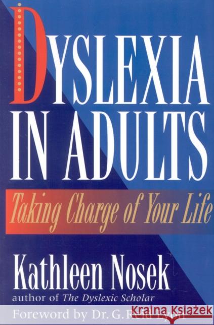 Dyslexia in Adults: Taking Charge of Your Life Nosek, Kathleen 9780878339488 Taylor Trade Publishing