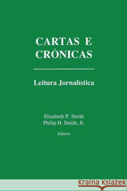 Cartas E Cronicas: Leitura Jornalistica Smith, Elisabeth P. 9780878402311 Georgetown University Press