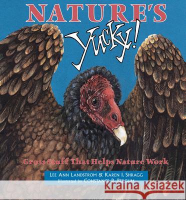 Nature's Yucky: Gross Stuff That Helps Nature Work Lee Ann Landstrom Karen I. Shragg Constance R. Bergum 9780878424740 Mountain Press Publishing Company