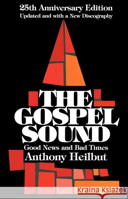 The Gospel Sound: Good News and Bad Times, 25th Anniversary Edition Heilbut, Anthony 9780879100346 Hal Leonard Publishing Corporation