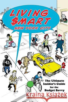 Living $mart New York City: The Ultimate Insider's Guide for the Budget Savvy Wroe, Craig 9780879103088 Limelight Editions