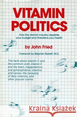 Vitamin Politics John J. Fried Stephen J. Barrett 9780879752224 Prometheus Books