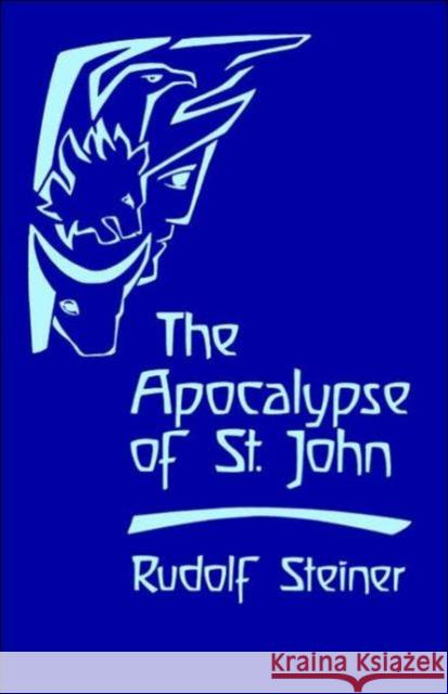 The Apocalypse of St John Rudolf Steiner 9780880101318 Anthroposophic Press Inc