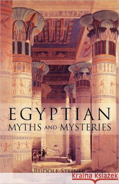 Egyptian Myths and Mysteries: Lectures by Rudolf Steiner  9780880101981 Anthroposophic Press Inc
