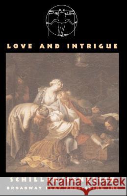Love And Intrigue Friedrich Von Schiller, MR Laurence Senelick (Tufts University USA) 9780881453584 Broadway Play Publishing Inc