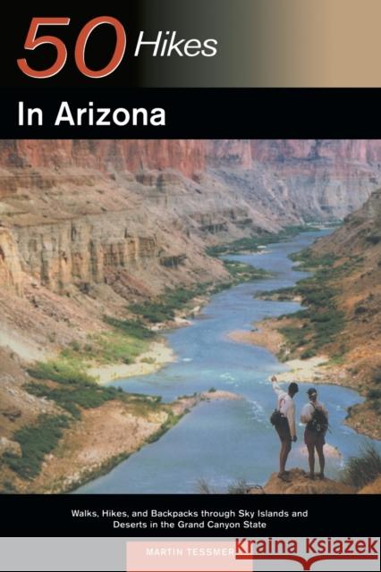 Explorer's Guides: 50 Hikes in Arizona: Walks, Hikes, and Backpacks Through Sky Islands and Deserts in the Grand Canyon State Martin Tessmer 9780881505993 Countryman Press