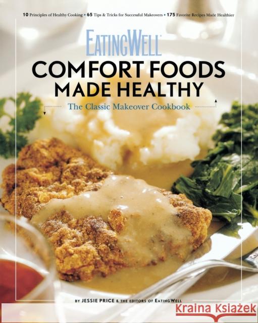 Eatingwell Comfort Foods Made Healthy: The Classic Makeover Cookbook Jessie Price The Editors of Eatingwell 9780881508871 Countryman Press