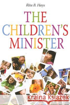 The Children's Minister Rita B. Hays 9780881775273 Upper Room Ministries