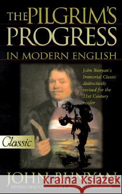 The Pilgrim's Progress in Modern English John Bunyan L. Edward Hazelbaker L. Edward Hazelbaker 9780882707570 Bridge-Logos Publishers