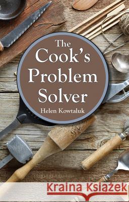 The Cook's Problem Solver Kowtaluk, Helen 9780882896007 Pelican Publishing Company
