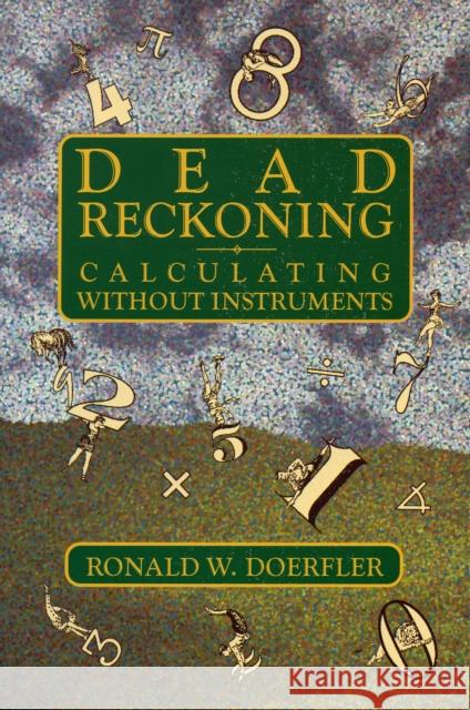 Dead Reckoning: Calculating Without Instruments Doerfler, Ronald W. 9780884150879 Gulf Publishing