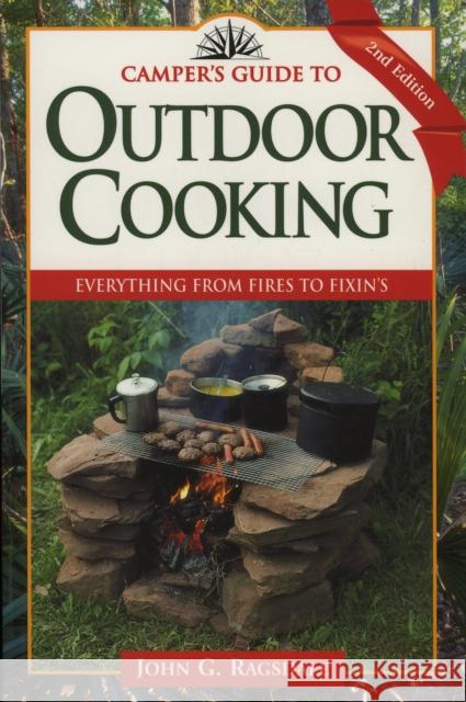 Camper's Guide to Outdoor Cooking: Everything from Fires to Fixin's Ragsdale, John G. 9780884156031 Taylor Trade Publishing