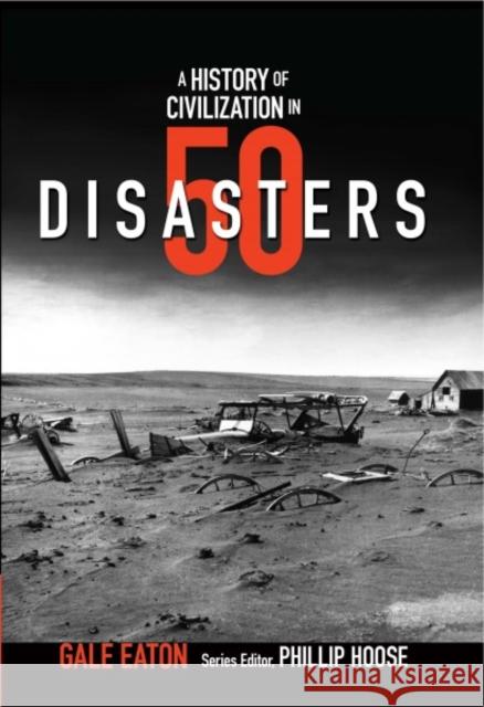 A Story of Civilization in 50 Disasters: From the Minoan Volcano to Climate Change Gale Eaton 9780884487487 Tilbury House Publishers