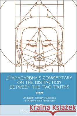 Jnanagarbha's Commentary on the Distinction Between the Two Truths Malcolm D. Eckel 9780887063022 State University of New York Press