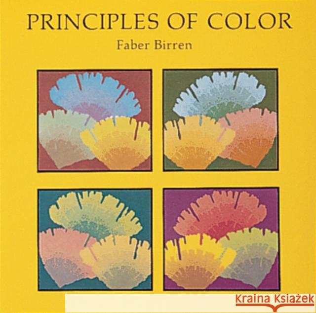 Principles of Color: A Review of Past Traditions and Modern Theories of Color Harmony Birren, Faber 9780887401039 Schiffer Publishing