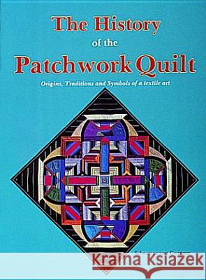 The History of the Patchwork Quilt Gwinner Schnuppe Von Schnuppe Vo Schnuppe Von Gwinner 9780887401367 Schiffer Publishing