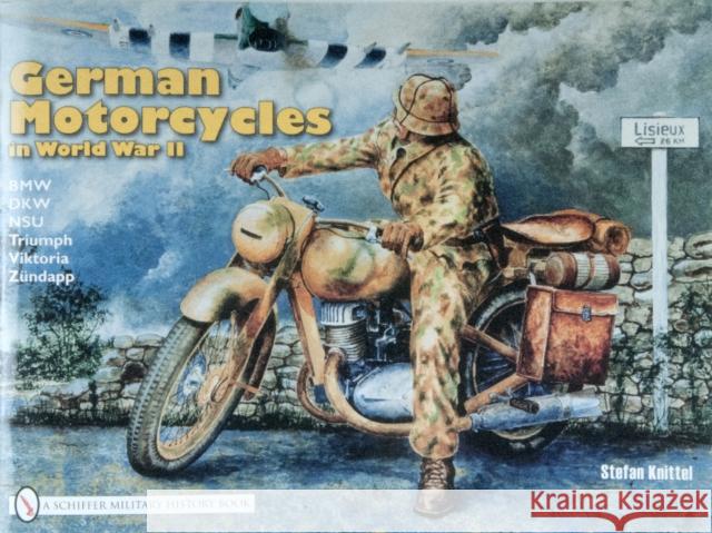 German Motorcycles in World War II Stefan Knittel 9780887402050 Schiffer Publishing