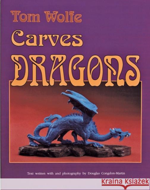Tom Wolfe Carves Dragons Tom James Wolfe Douglas C. Martin 9780887405761 Schiffer Publishing