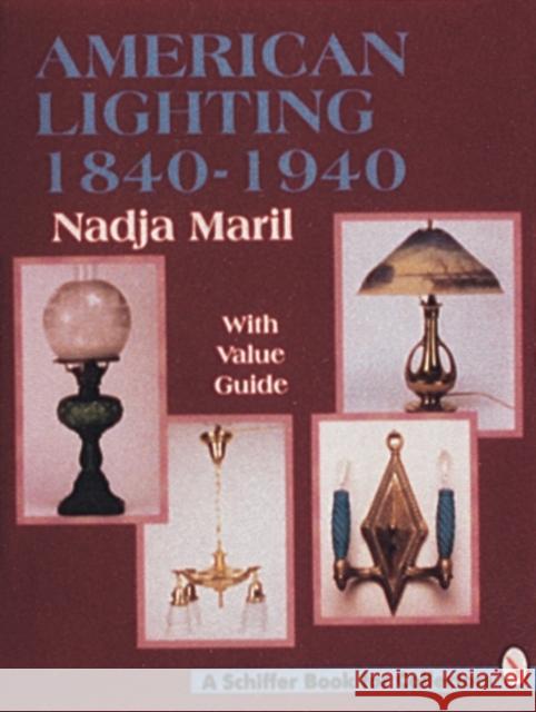 American Lighting: 1840-1940 Nadja Maril 9780887408793 Schiffer Publishing