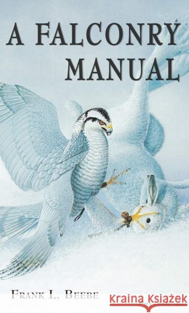 Falconry Manual Beebe, Frank L. 9780888390349 Hancock House Publishers