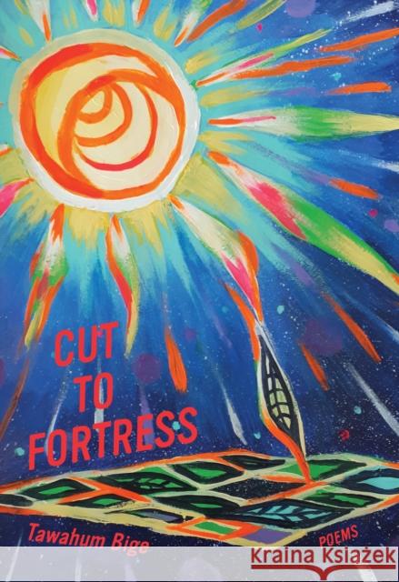 Cut to Fortress: Poems Bige, Tawahum 9780889714168 Nightwood Editions