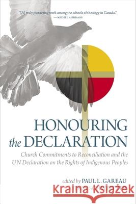 Honouring the Declaration: Church Commitments to Reconciliation and the Un Declaration on the Rights of Indigenous Peoples  9780889778320 University of Regina Press