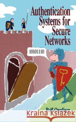Authentication Systems for Secure Networks Rolf Oppliger 9780890065105 Artech House Publishers