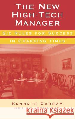 The New High-Tech Manager Six Rules for Success in Changing Times Kenneth Durham Bruce Kennedy Durham 9780890069264 Artech House Publishers