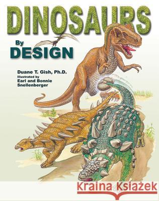 Dinosaurs by Design Duane T. Gish 9780890511657 Master Books
