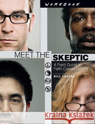 Meet the Skeptic Workbook: A Field Guide to Faith Conversations Bill Foster 9780890516591 Master Books